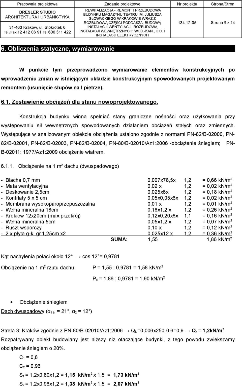 (usunięcie słupów na I piętrze). 6.1. Zestawienie obciążeń dla stanu nowoprojektowanego.