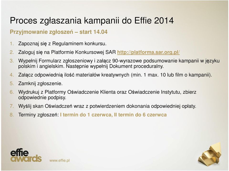 Załącz odpowiednią ilość materiałów kreatywnych (min. 1 max. 10 lub film o kampanii). 5. Zamknij zgłoszenie. 6.