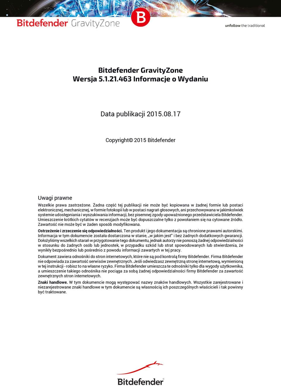 systemie udostępniania i wyszukiwania informacji, bez pisemnej zgody upoważnionego przedstawiciela Bitdefender.