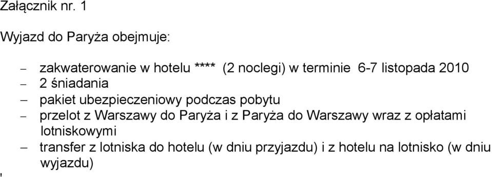 6-7 listopada 2010 2 śniadania pakiet ubezpieczeniowy podczas pobytu przelot z