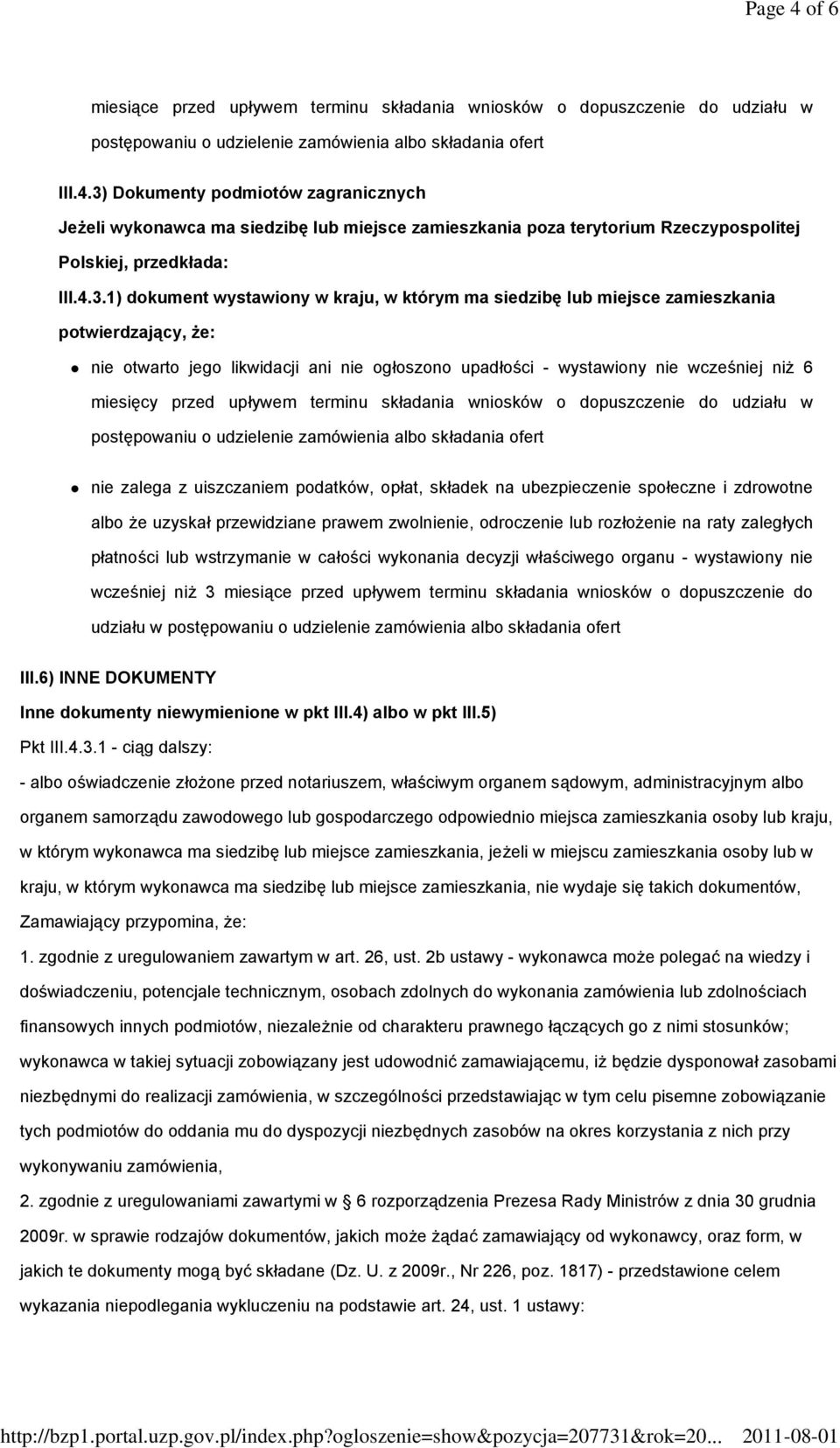 przed upływem terminu składania wniosków o dopuszczenie do udziału w postępowaniu o udzielenie zamówienia albo składania ofert nie zalega z uiszczaniem podatków, opłat, składek na ubezpieczenie