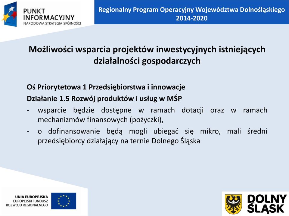 5 Rozwój produktów i usług w MŚP - wsparcie będzie dostępne w ramach dotacji oraz w ramach