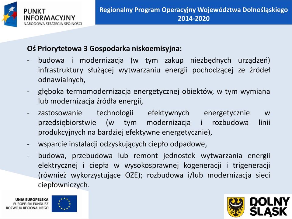 przedsiębiorstwie (w tym modernizacja i rozbudowa linii produkcyjnych na bardziej efektywne energetycznie), - wsparcie instalacji odzyskujących ciepło odpadowe, - budowa,