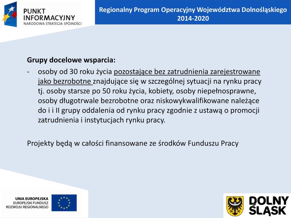 osoby starsze po 50 roku życia, kobiety, osoby niepełnosprawne, osoby długotrwale bezrobotne oraz