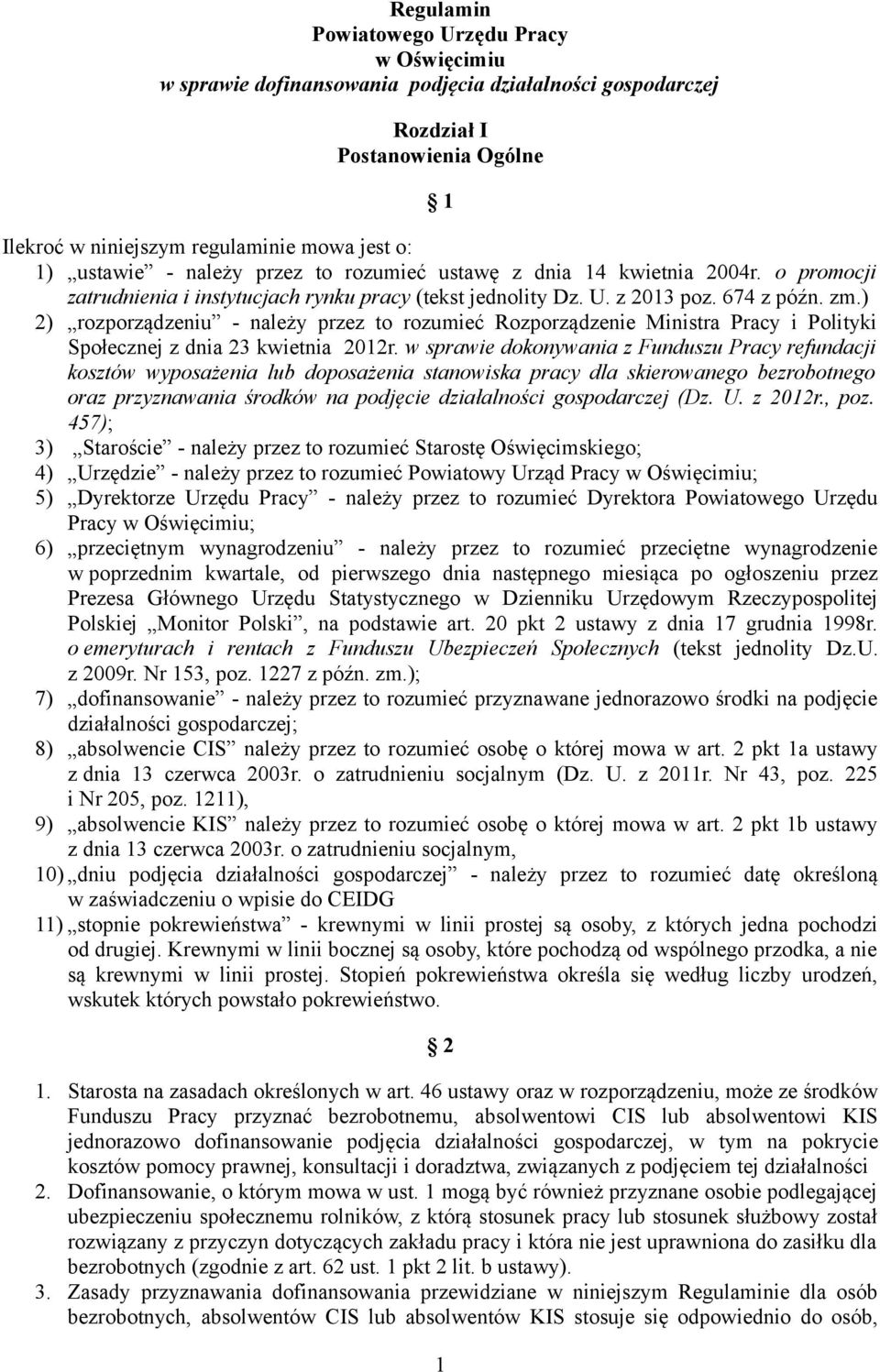 ) 2) rozporządzeniu - należy przez to rozumieć Rozporządzenie Ministra Pracy i Polityki Społecznej z dnia 23 kwietnia 2012r.