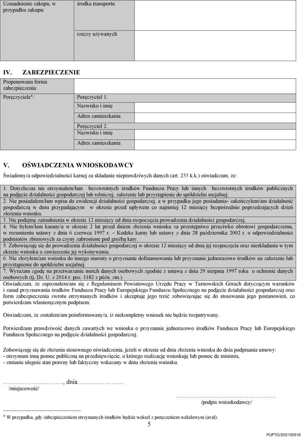 Dotychczas nie otrzymałem/łam bezzwrotnych środków Funduszu Pracy lub innych bezzwrotnych środków publicznych na podjęcie działalności gospodarczej lub rolniczej, założenie lub przystąpienie do