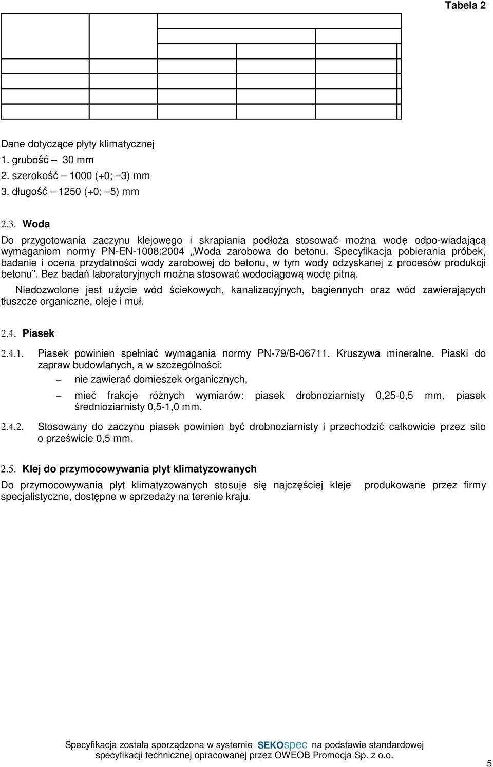 Specyfikacja pobierania próbek, badanie i ocena przydatności wody zarobowej do betonu, w tym wody odzyskanej z procesów produkcji betonu.