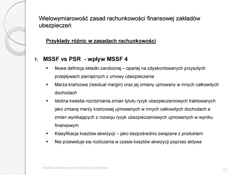 (residual margin) oraz jej zmiany ujmowany w innych całkowitych dochodach Istotna kwestia rozróżniania zmian tytułu ryzyk ubezpieczeniowych traktowanych jako zmianę