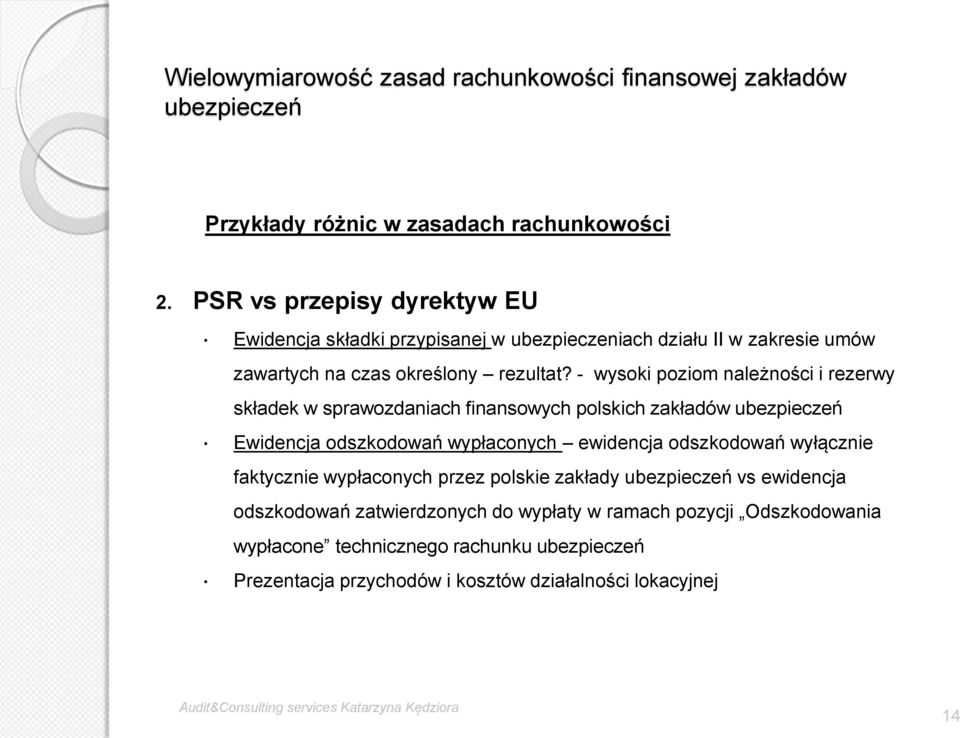 - wysoki poziom należności i rezerwy składek w sprawozdaniach finansowych polskich zakładów Ewidencja odszkodowań wypłaconych ewidencja