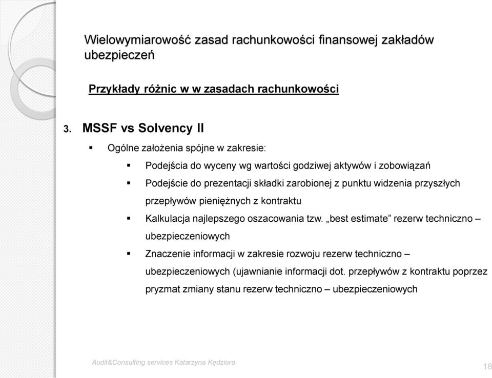 prezentacji składki zarobionej z punktu widzenia przyszłych przepływów pieniężnych z kontraktu Kalkulacja najlepszego oszacowania tzw.