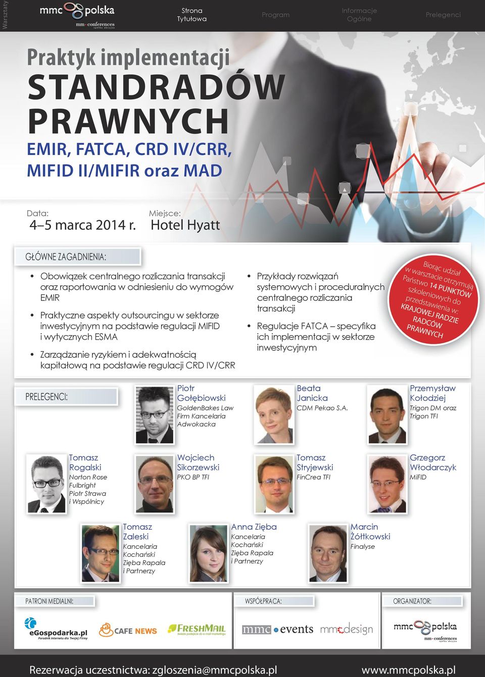 Regulacje FATCA specyfika ich implementacji w sektorze inwestycyjnym Biorąc udział w warsztacie otrzymują Państwo 14 PUNKTÓW szkoleniowych do przedstawienia w: KRAJOWEJ RADZIE RADCÓW PRELEGENCI: