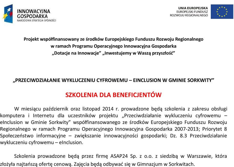 Sorkwity współfinansowanego ze środków Europejskiego Funduszu Rozwoju Regionalnego 2007-2013; Priorytet 8 Społeczeństwo informacyjne zwiększanie