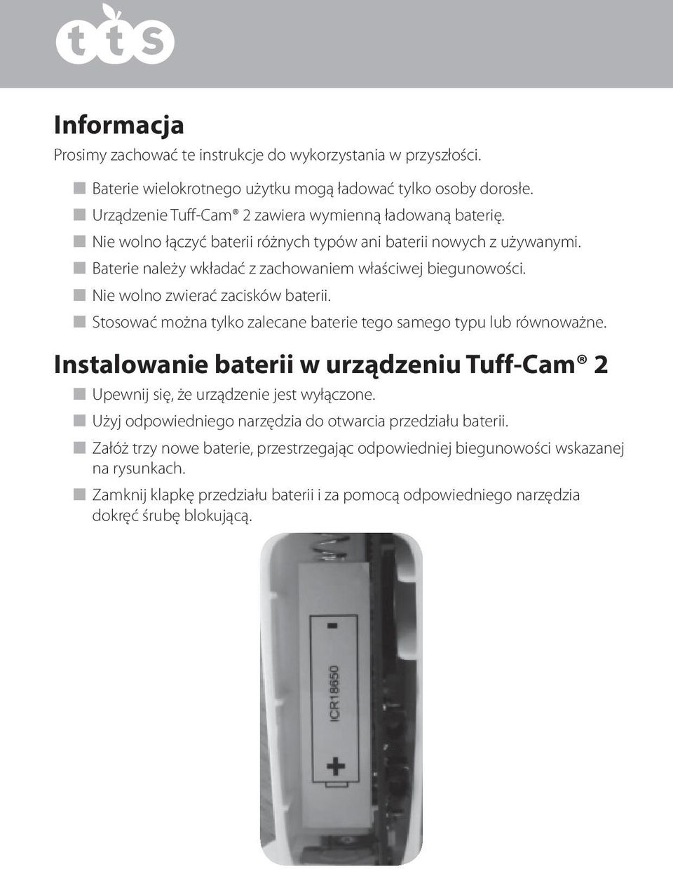 n Stosować można tylko zalecane baterie tego samego typu lub równoważne. Instalowanie baterii w urządzeniu Tuff-Cam 2 n Upewnij się, że urządzenie jest wyłączone.