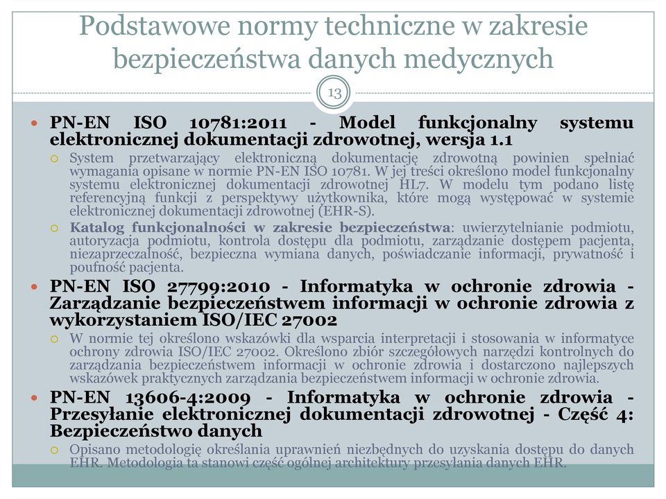 W jej treści określono model funkcjonalny systemu elektronicznej dokumentacji zdrowotnej HL7.
