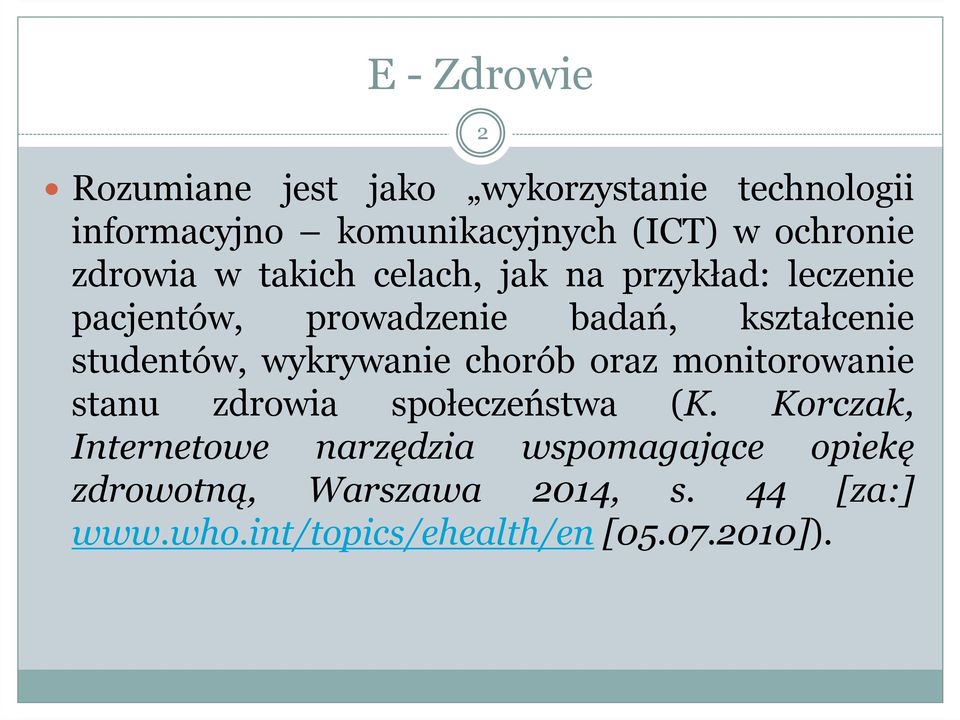 studentów, wykrywanie chorób oraz monitorowanie stanu zdrowia społeczeństwa (K.