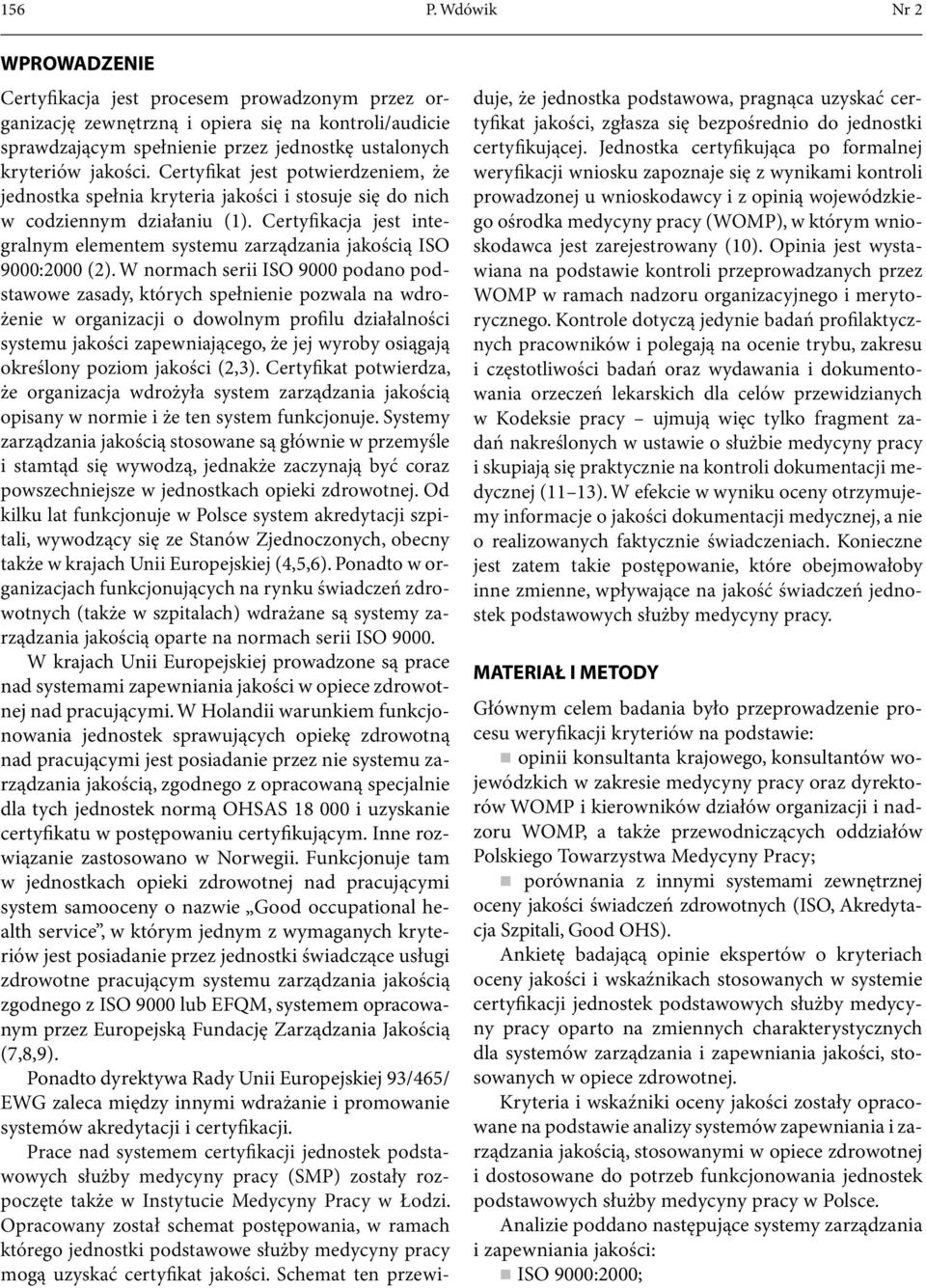 Certyfikat jest potwierdzeniem, że jednostka spełnia kryteria jakości i stosuje się do nich w codziennym działaniu (1).