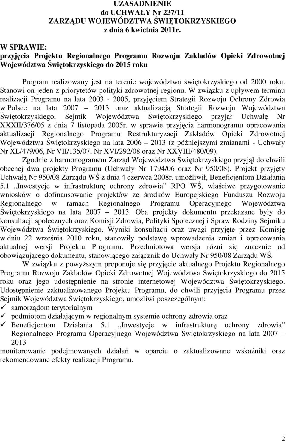 2000 roku. Stanowi on jeden z priorytetów polityki zdrowotnej regionu.