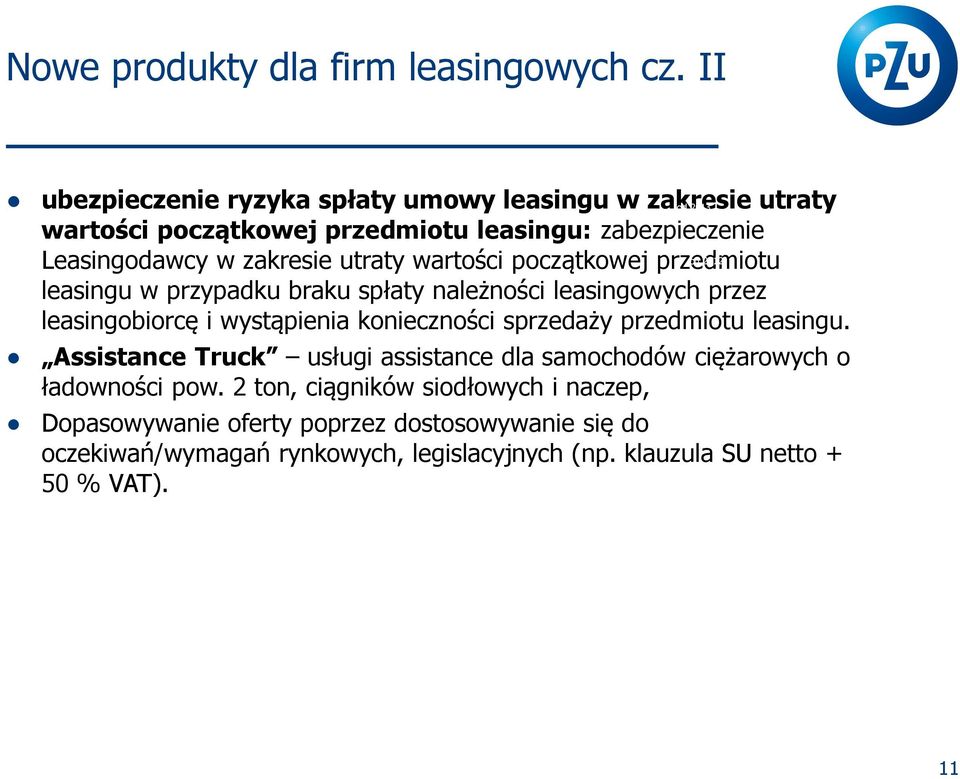 utraty wartości początkowej przedmiotu leasingu w przypadku braku spłaty należności leasingowych przez od 2002 leasingobiorcę i wystąpienia konieczności