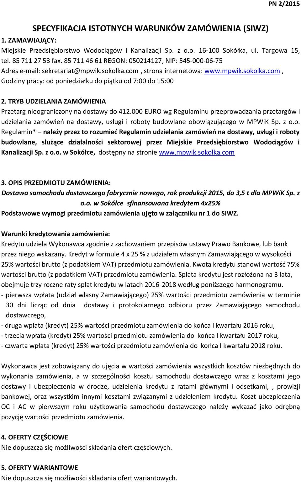 TRYB UDZIELANIA ZAMÓWIENIA Przetarg nieograniczony na dostawy do 412.