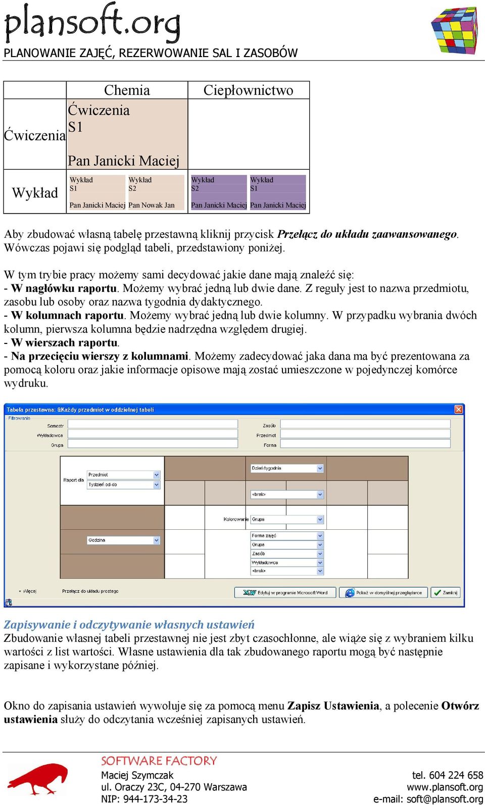 Z reguły jest to nazwa przedmiotu, zasobu lub osoby oraz nazwa tygodnia dydaktycznego. - W kolumnach raportu. Możemy wybrać jedną lub dwie kolumny.