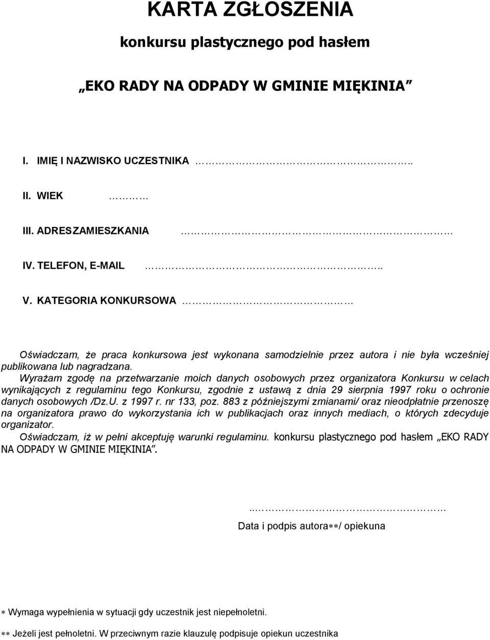 Wyrażam zgodę na przetwarzanie moich danych osobowych przez organizatora Konkursu w celach wynikających z regulaminu tego Konkursu, zgodnie z ustawą z dnia 29 sierpnia 1997 roku o ochronie danych
