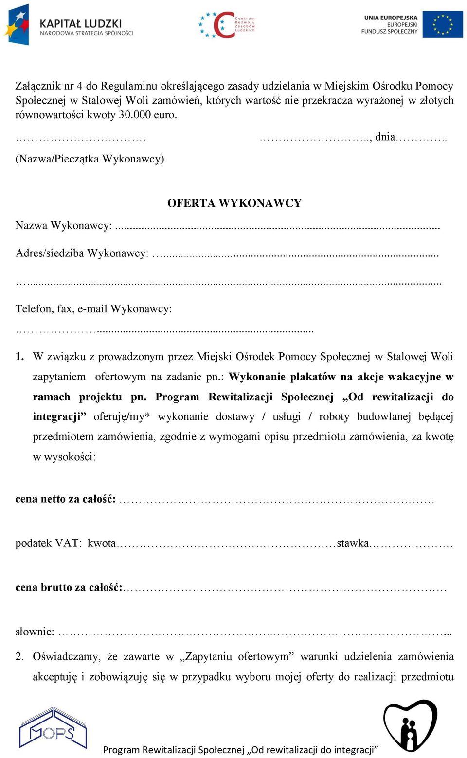 W związku z prowadzonym przez Miejski Ośrodek Pomocy Społecznej w Stalowej Woli zapytaniem ofertowym na zadanie pn.: Wykonanie plakatów na akcje wakacyjne w ramach projektu pn.