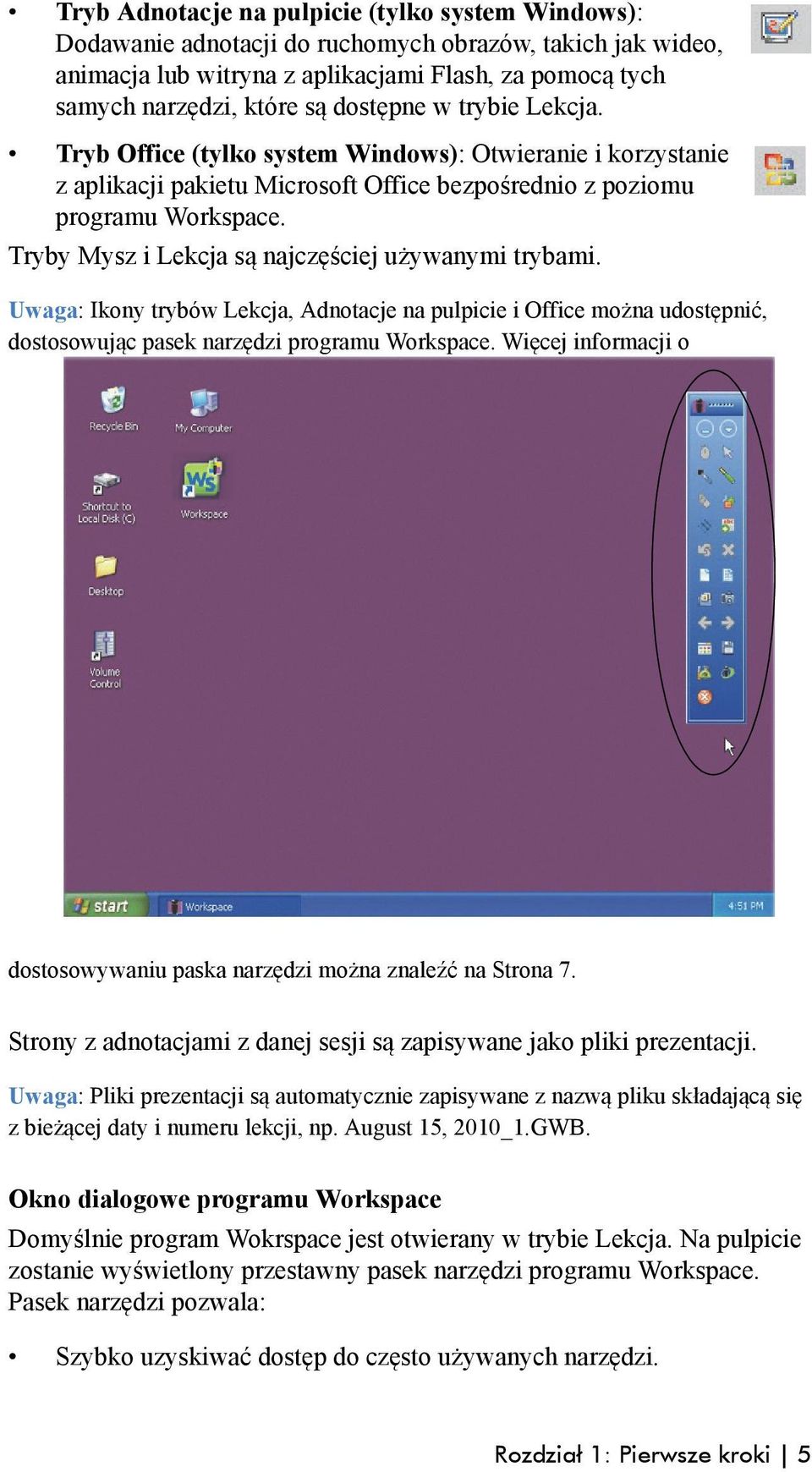Tryby Mysz i Lekcja są najczęściej używanymi trybami. Uwaga: Ikony trybów Lekcja, Adnotacje na pulpicie i Office można udostępnić, dostosowując pasek narzędzi programu Workspace.