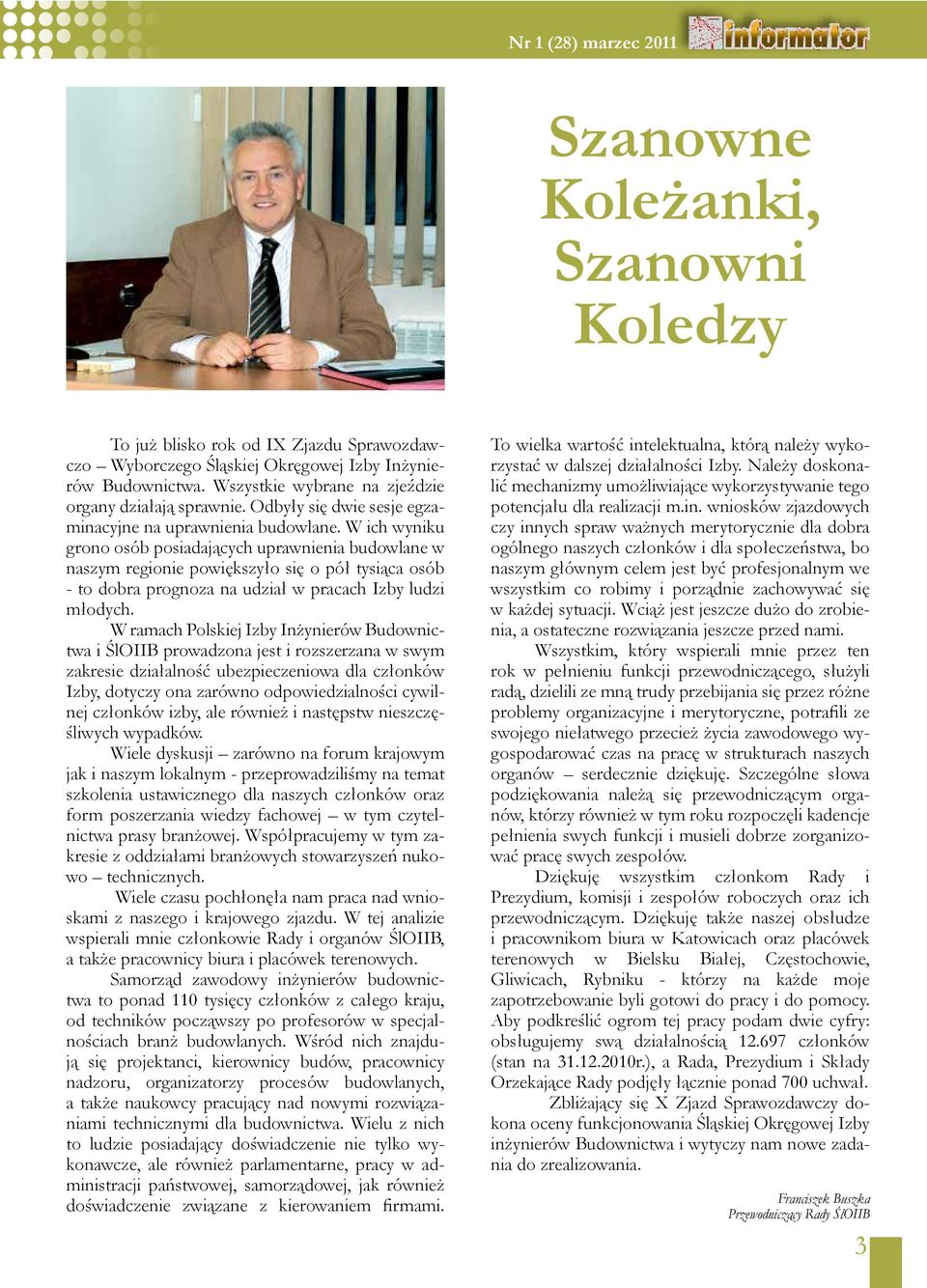 W ich wyniku grono osób posiadających uprawnienia budowlane w naszym regionie powiększyło się o pół tysiąca osób - to dobra prognoza na udział w pracach Izby ludzi młodych.