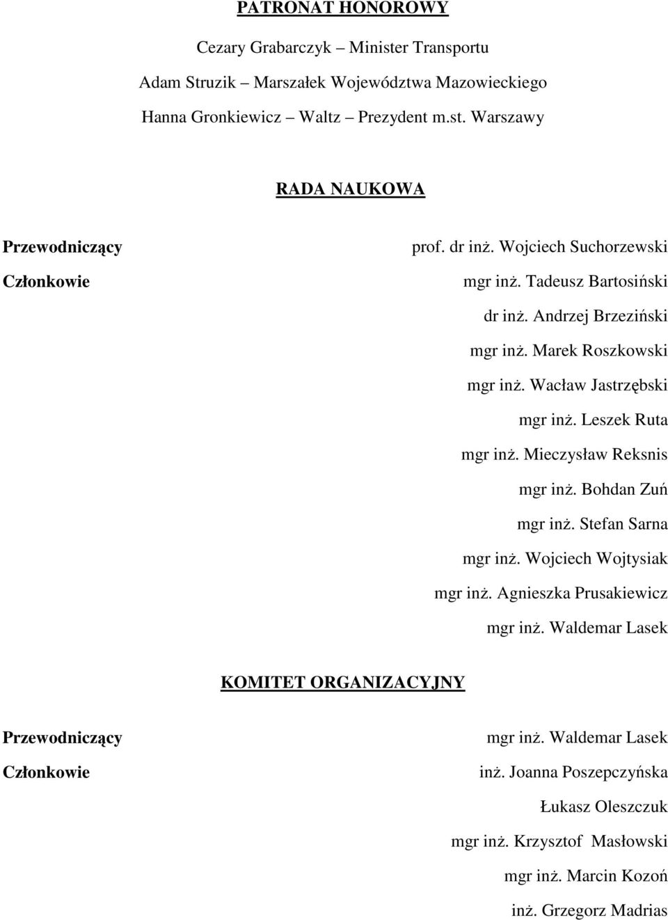 Mieczysław Reksnis mgr inŝ. Bohdan Zuń mgr inŝ. Stefan Sarna mgr inŝ. Wojciech Wojtysiak mgr inŝ. Agnieszka Prusakiewicz mgr inŝ.