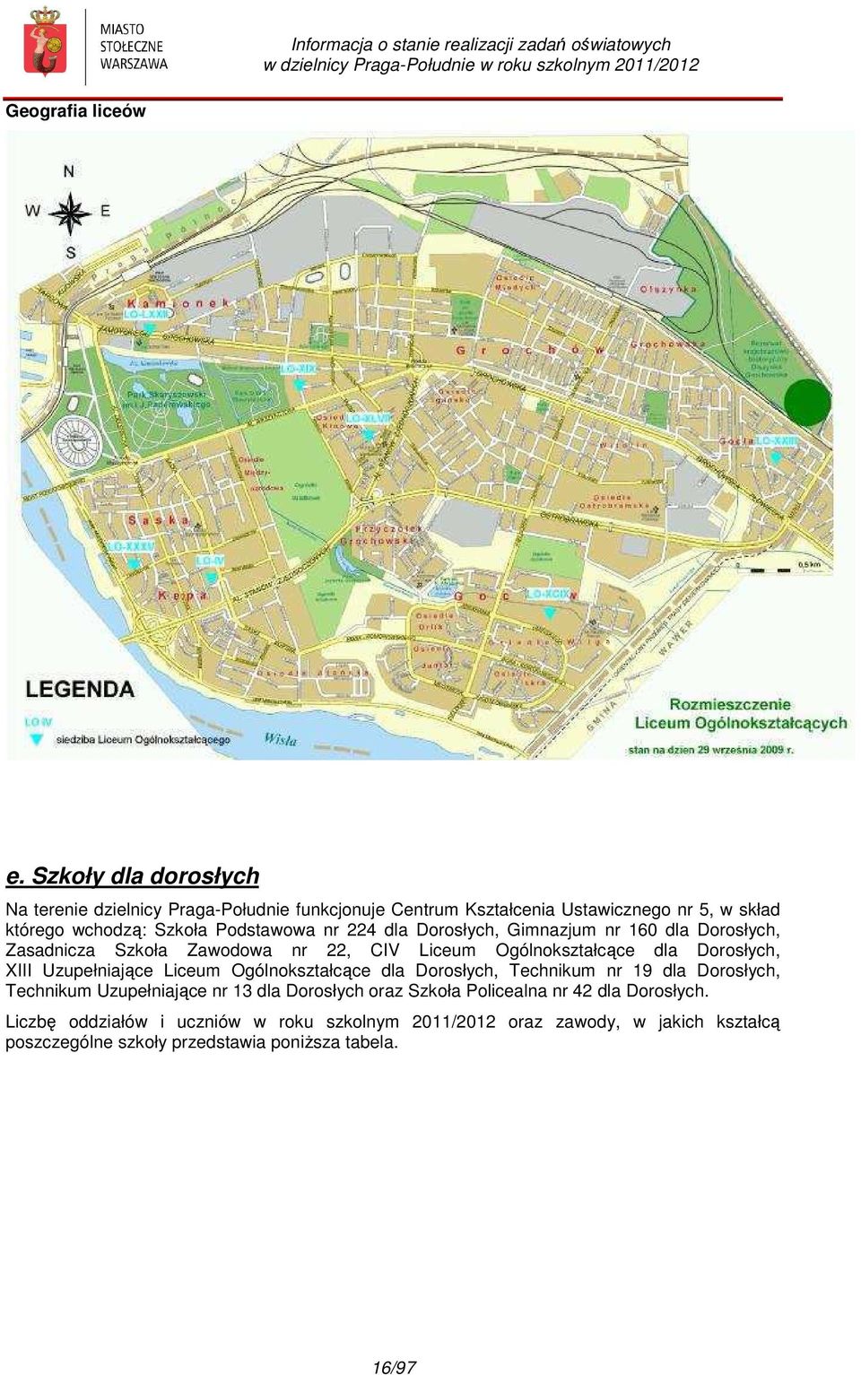 224 dla Dorosłych, Gimnazjum nr 160 dla Dorosłych, Zasadnicza Szkoła Zawodowa nr 22, CIV Liceum Ogólnokształcące dla Dorosłych, XIII Uzupełniające Liceum