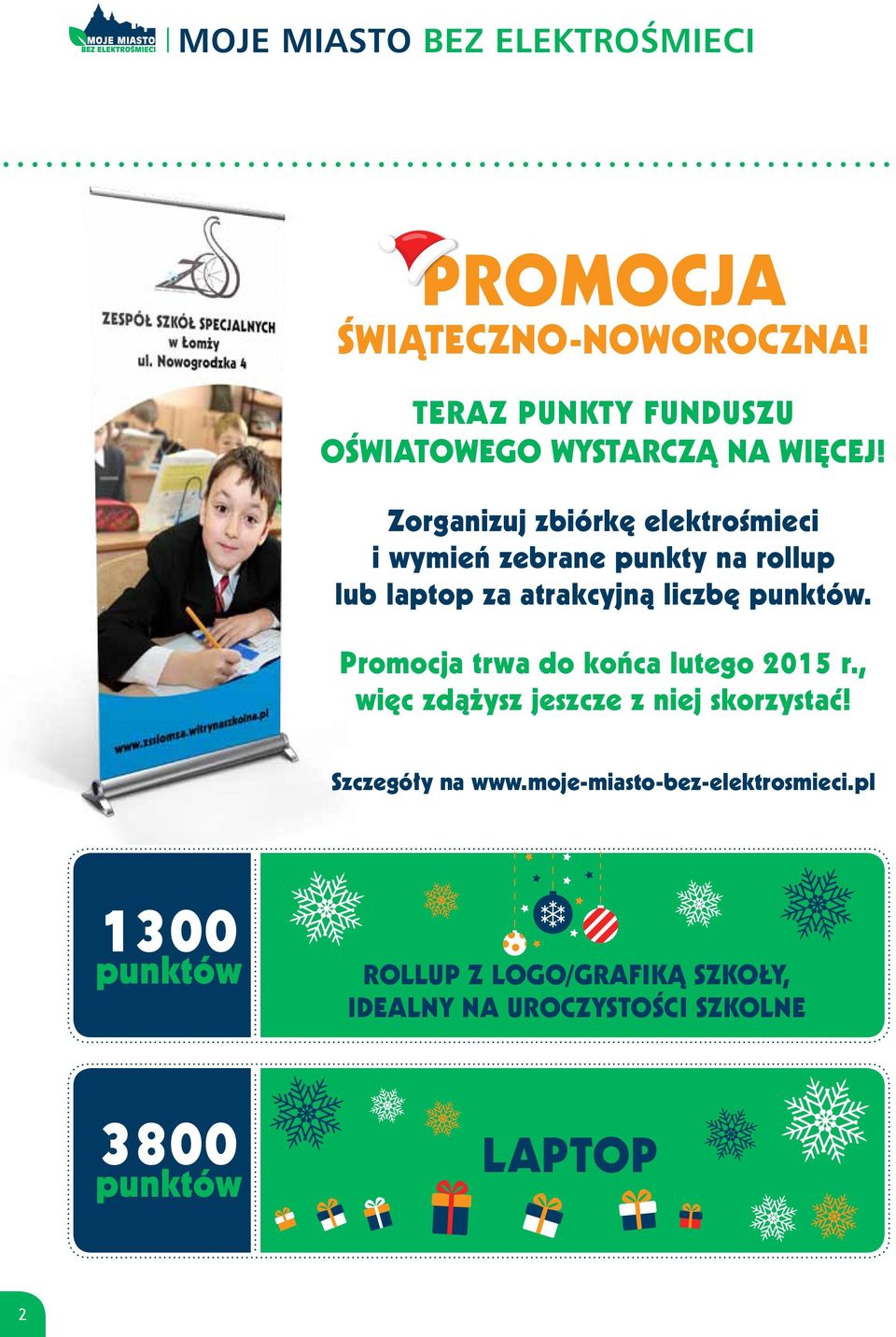 punktów. Promocja trwa do końca lutego 2015 r., więc zdążysz jeszcze z niej skorzystać! Szczegóły na www.