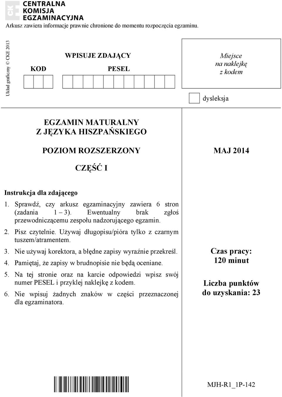 Sprawdź, czy arkusz egzaminacyjny zawiera 6 stron (zadania 1 3). Ewentualny brak zgłoś przewodniczącemu zespołu nadzorującego egzamin. 2. Pisz czytelnie.