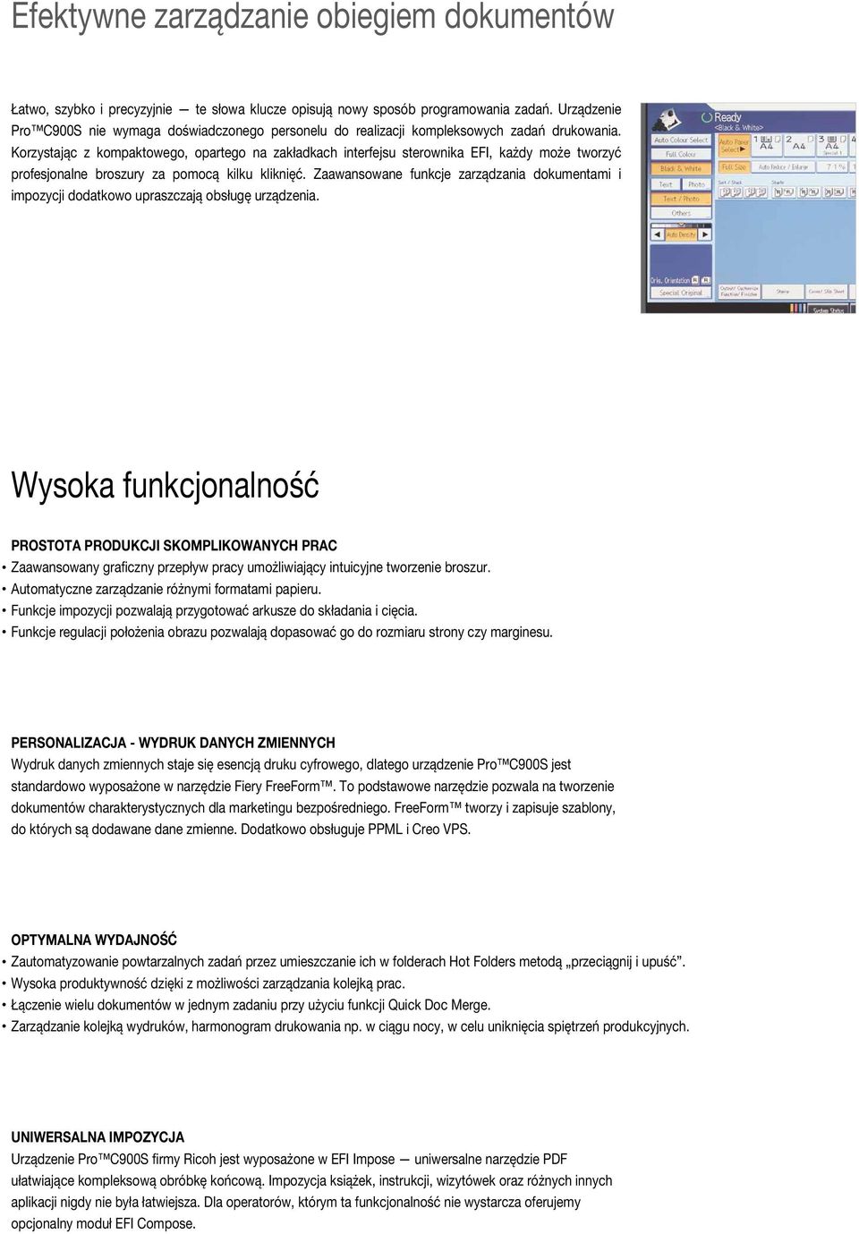 Korzystając z kompaktowego, opartego na zakładkach interfejsu sterownika EFI, każdy może tworzyć profesjonalne broszury za pomocą kilku kliknięć.