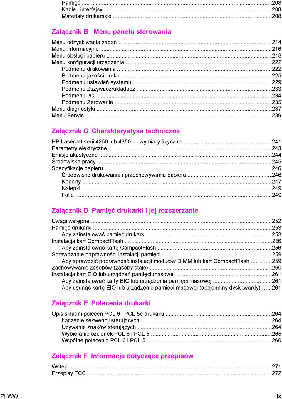 ..235 Menu diagnostyki...237 Menu Serwis...239 Załącznik C Charakterystyka techniczna HP LaserJet serii 4250 lub 4350 wymiary fizyczne...241 Parametry elektryczne...243 Emisje akustyczne.
