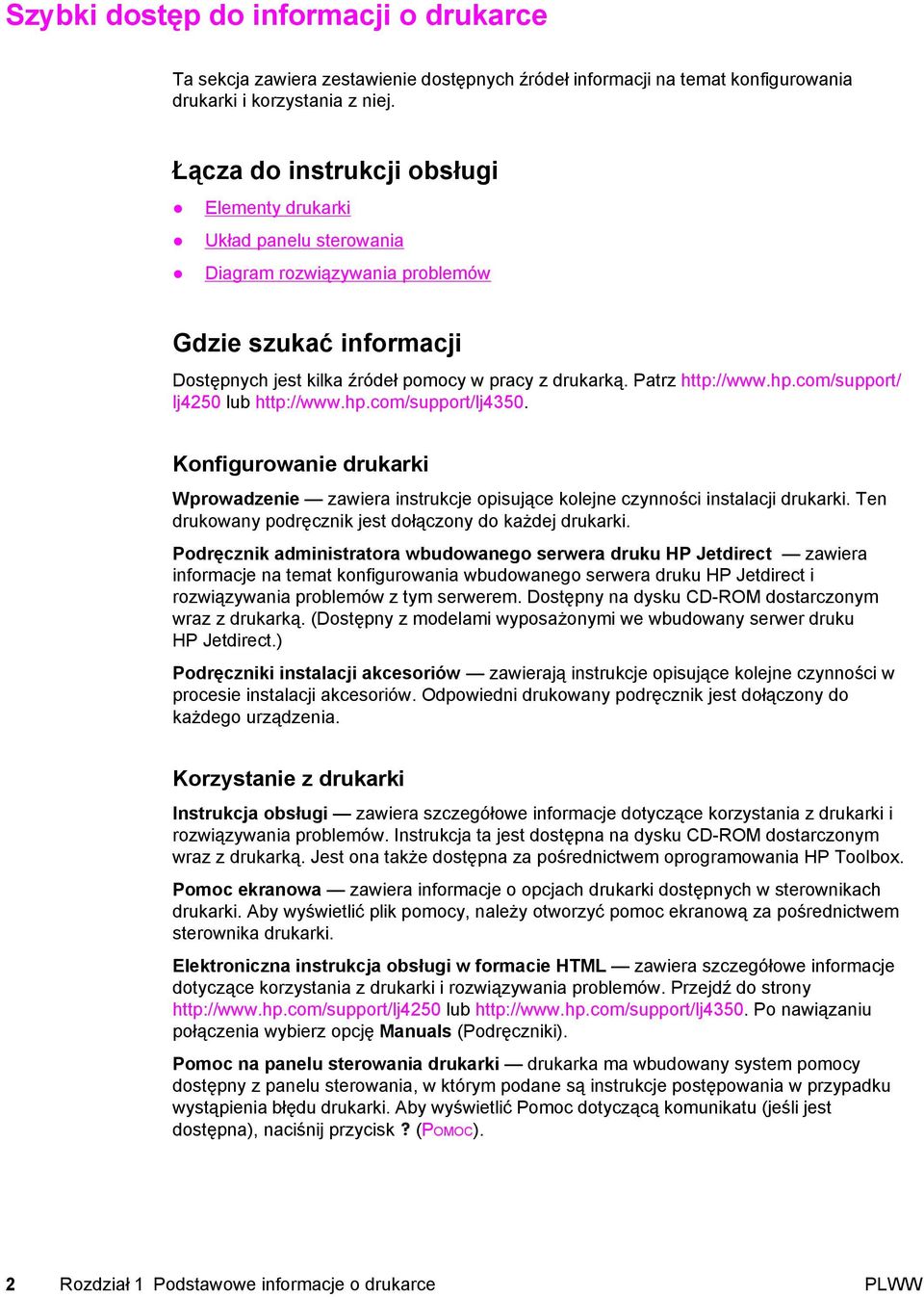 hp.com/support/ lj4250 lub http://www.hp.com/support/lj4350. Konfigurowanie drukarki Wprowadzenie zawiera instrukcje opisujące kolejne czynności instalacji drukarki.