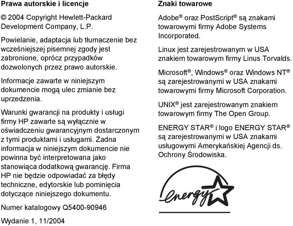 Warunki gwarancji na produkty i usługi firmy HP zawarte są wyłącznie w oświadczeniu gwarancyjnym dostarczonym z tymi produktami i usługami.