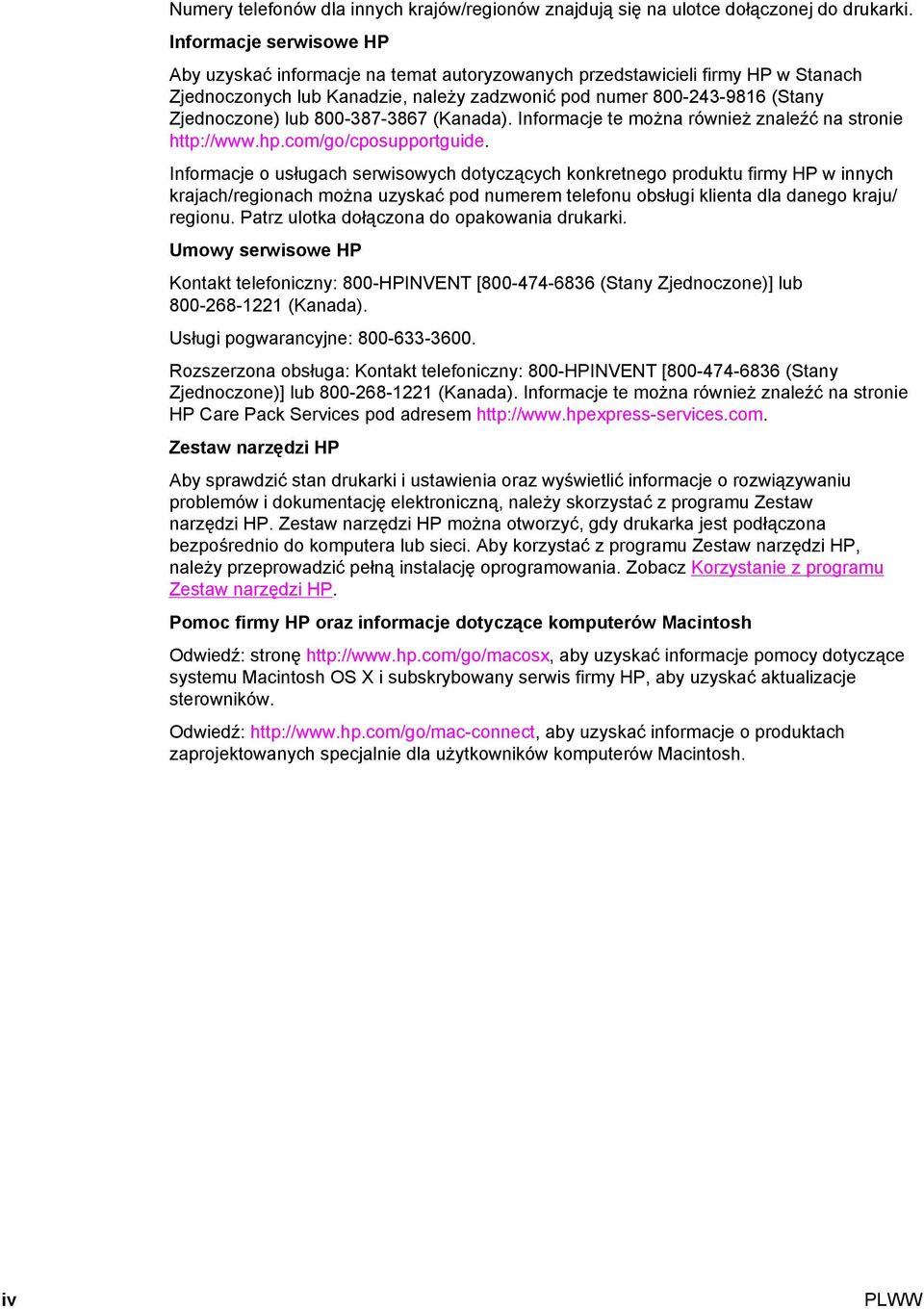 800-387-3867 (Kanada). Informacje te można również znaleźć na stronie http://www.hp.com/go/cposupportguide.