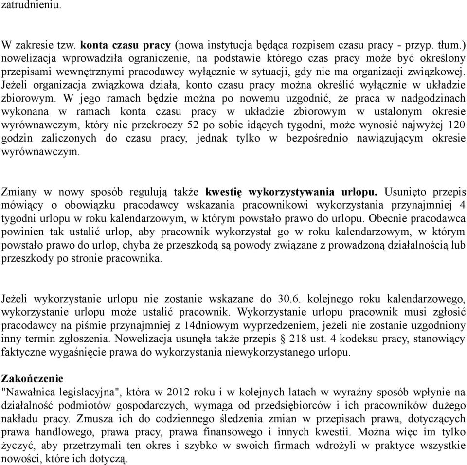 Jeżeli organizacja związkowa działa, konto czasu pracy można określić wyłącznie w układzie zbiorowym.