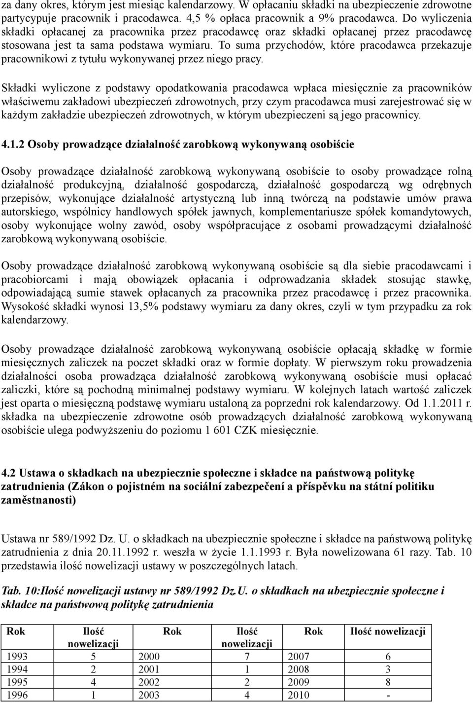 To suma przychodów, które pracodawca przekazuje pracownikowi z tytułu wykonywanej przez niego pracy.