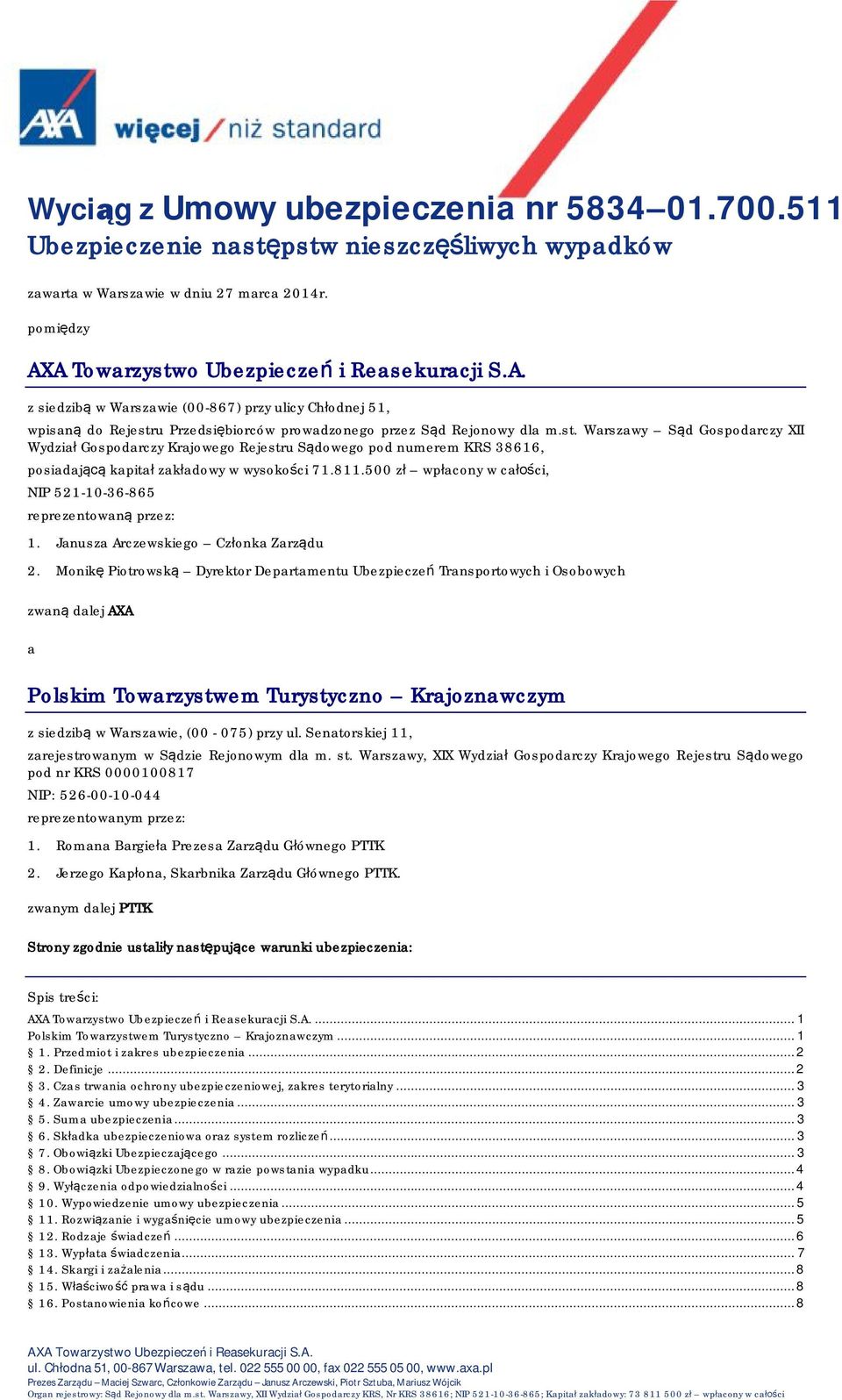 811.500 zł wpłacony w całości, NIP 521-10-36-865 reprezentowaną przez: 1. Janusza Arczewskiego Członka Zarządu 2.
