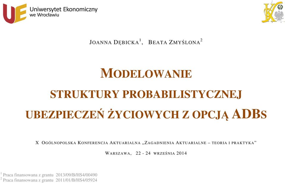 ZAGADNIENIA AKTUARIALNE TEORIA I PRAKTYKA WARSZAWA, 22-24 WRZEŚNIA 2014 1 Praca