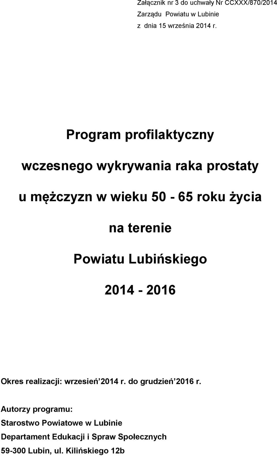 terenie Powiatu Lubińskiego 2014-2016 Okres realizacji: wrzesień 2014 r. do grudzień 2016 r.