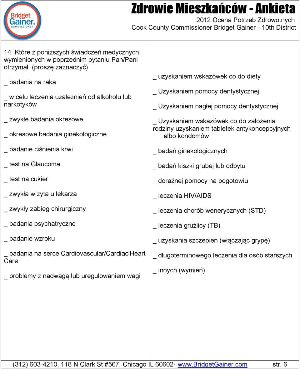 badanie wzroku _ badania na serce Cardiovascular/CardiaclHeart Care _ problemy z nadwagą lub uregulowaniem wagi _ uzyskaniem wskazówek co do diety _ Uzyskaniem pomocy dentystycznej _ Uzyskaniem