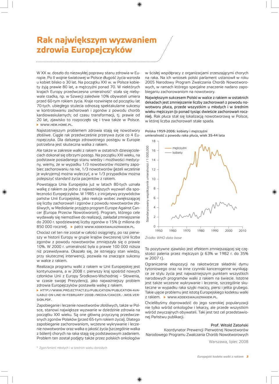 w Szwecji zaledwie 10% obywateli umiera przed 60-tym rokiem życia. Kraje rozwinięte od początku lat 70-tych.