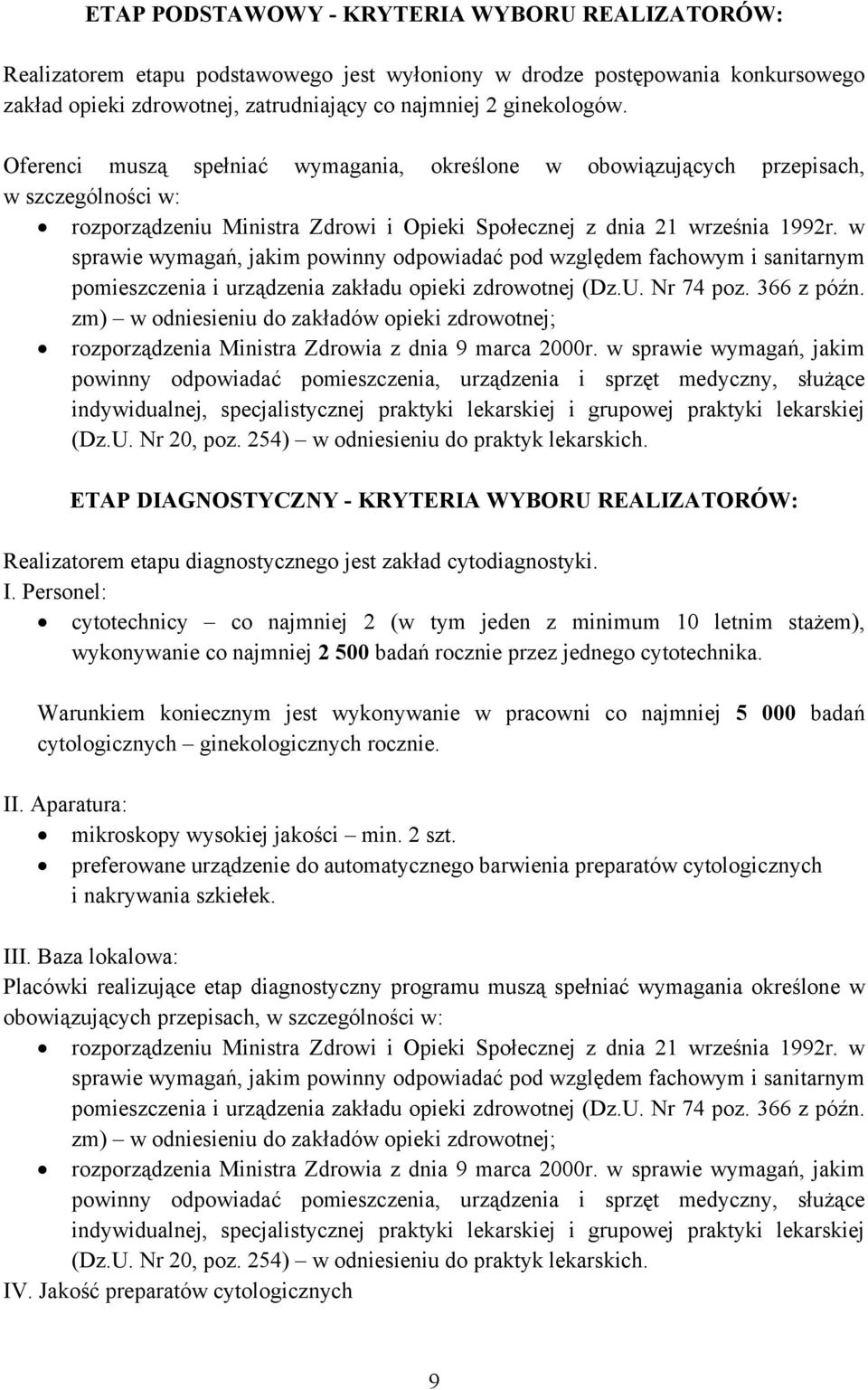 w sprawie wymagań, jakim powinny odpowiadać pod względem fachowym i sanitarnym pomieszczenia i urządzenia zakładu opieki zdrowotnej (Dz.U. Nr 74 poz. 366 z późn.