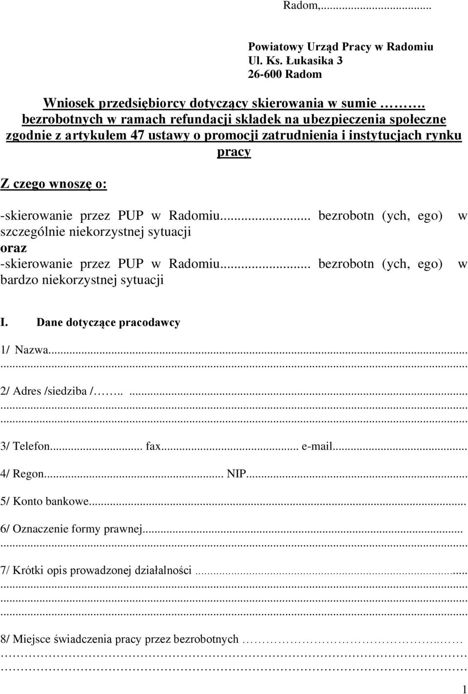 PUP w Radomiu... bezrobotn (ych, ego) w szczególnie niekorzystnej sytuacji oraz -skierowanie przez PUP w Radomiu... bezrobotn (ych, ego) w bardzo niekorzystnej sytuacji I.