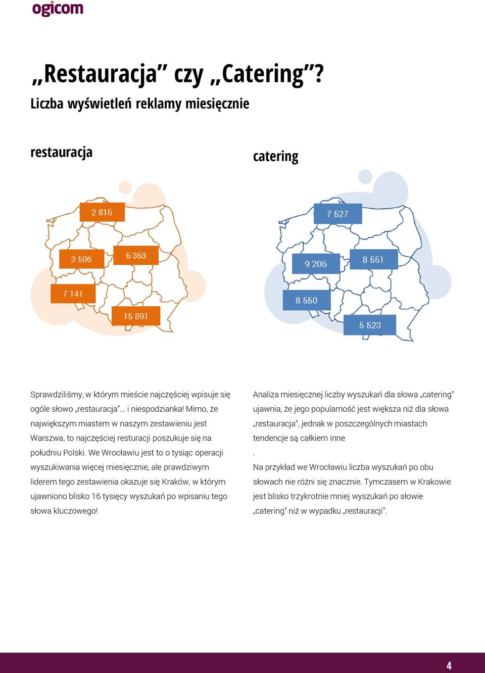 We Wrocławiu jest to o tysiąc operacji wyszukiwania więcej miesięcznie, ale prawdziwym liderem tego zestawienia okazuje się Kraków, w którym ujawniono blisko 16 tysięcy wyszukań po wpisaniu tego