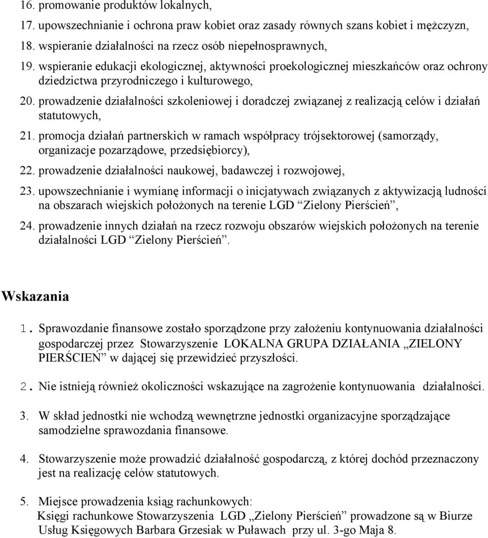 prowadzenie działalności szkoleniowej i doradczej związanej z realizacją celów i działań statutowych, 21.