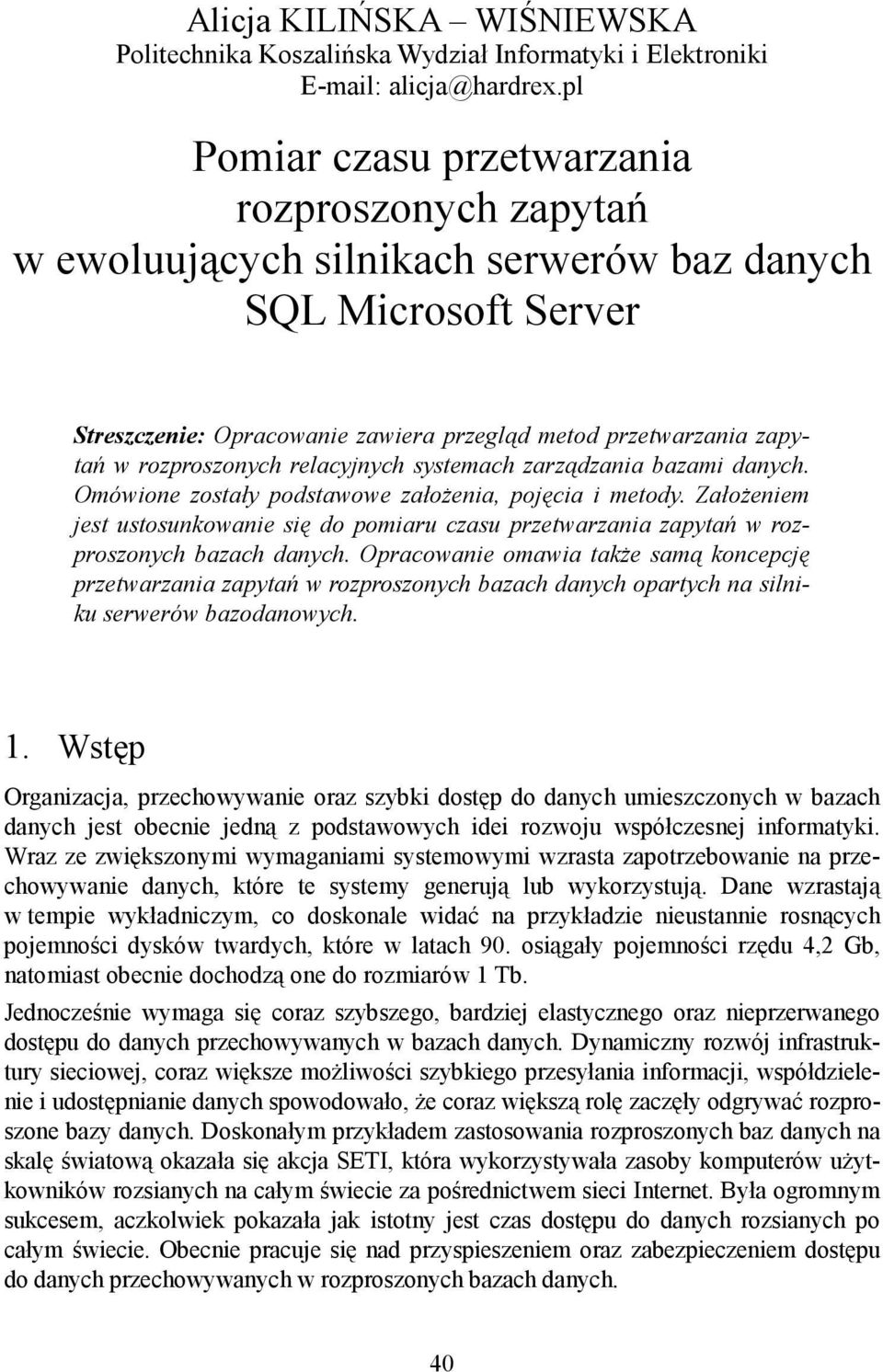 rozproszonych relacyjnych systemach zarządzania bazami danych. Omówione zostały podstawowe założenia, pojęcia i metody.