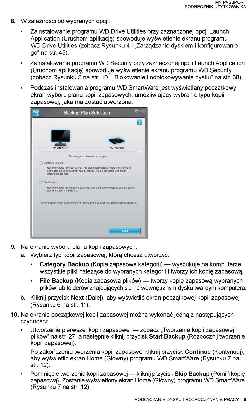 Zainstalowanie programu WD Security przy zaznaczonej opcji Launch Application (Uruchom aplikację) spowoduje wyświetlenie ekranu programu WD Security (zobacz Rysunku 5 na str.